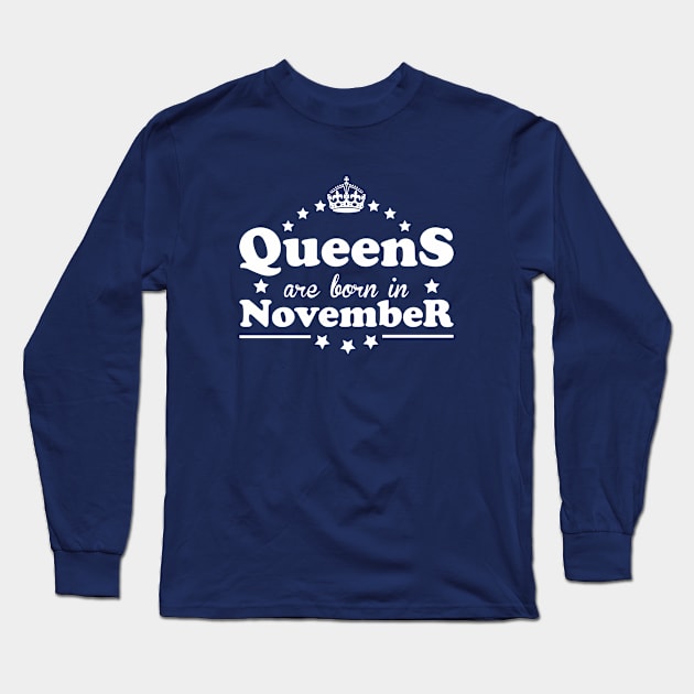 Queens are born in November Long Sleeve T-Shirt by Dreamteebox